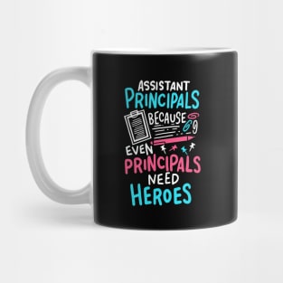 Funny Assistant Principal- Principals Need Heroes Mug